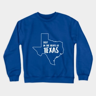 Deep in the heart of Texas Crewneck Sweatshirt